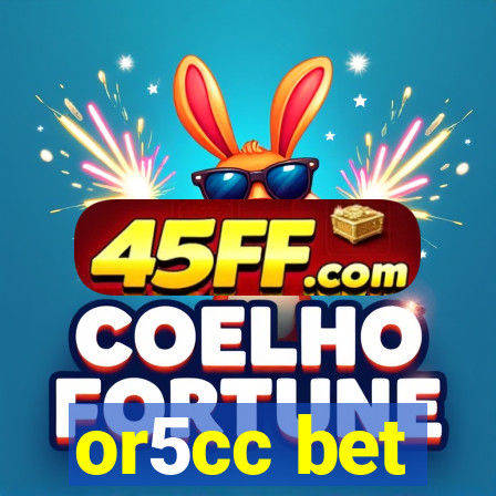 or5cc bet